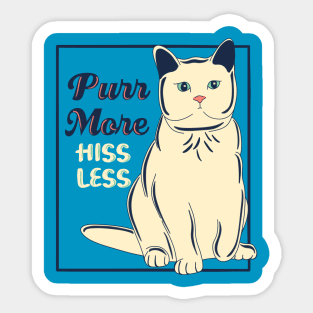 Purr More, Hiss Less Sticker